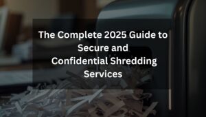 Complete guide to confidential shredding service